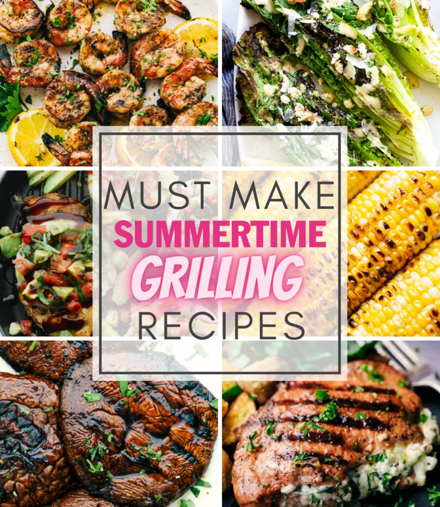 A collage of 6 summertime grilling recipe photos and text that says Must Make Summertime Grilling Recipes